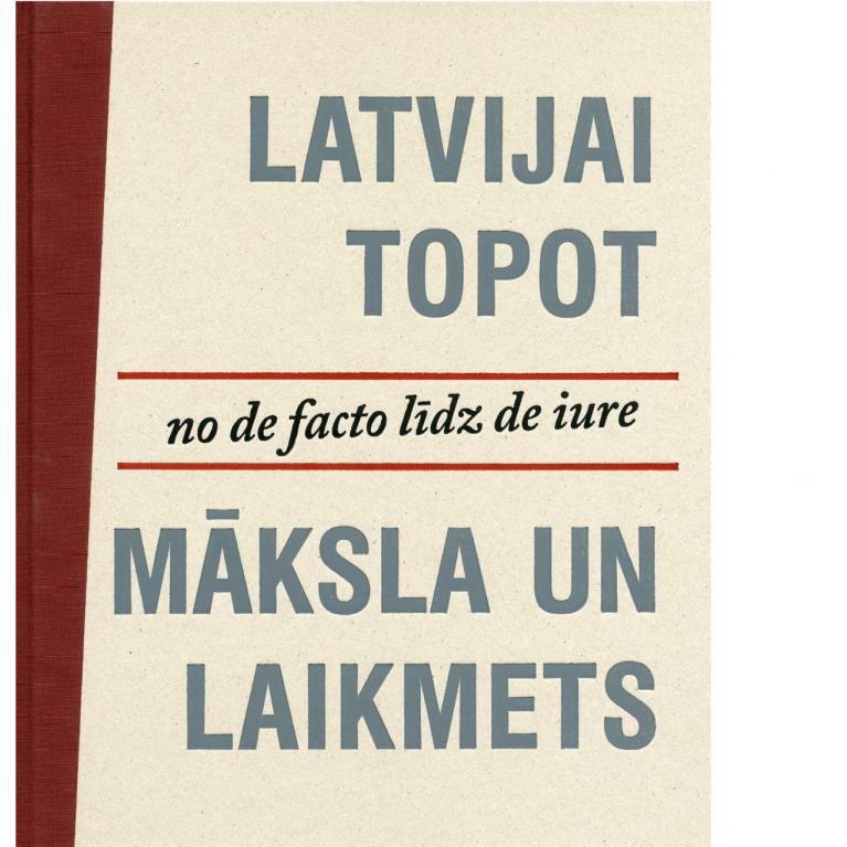 No de facto līdz de iure. Latvijai topot. Māksla un laikmets