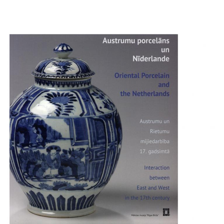 Austrumu porcelāns un Nīderlande. Austrumu un Rietumu mijiedarbība 17.gadsimtā